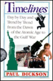 Beispielbild fr Timelines: Day By Day And Trend By Trend From The Dawn Of The Atomic Age To The Gulf War zum Verkauf von Wonder Book