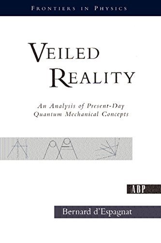 9780201569889: Veiled Reality: An Analysis of Present-day Quantum Mechanical Concepts: 91 (Frontiers in Physics)
