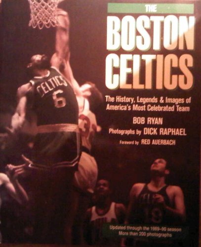 Imagen de archivo de Boston Celtics : The History, Legends and Images of America's Most Celebrated Team a la venta por Better World Books