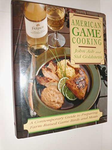 9780201570052: American Game Cooking: A Contemporary Guide to Preparing Farm-Raised Game Birds and Meats
