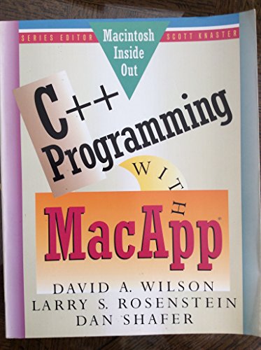 C++ Programming With Macapp (9780201570205) by Wilson, David A.; Rosenstein, Larry S.; Shafer, Dan