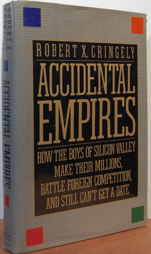 Imagen de archivo de Accidental Empires: How the Boys of Silicon Valley Make Their Millions, Battle Foreign Competition, and Still Can't Get a Date a la venta por The Yard Sale Store