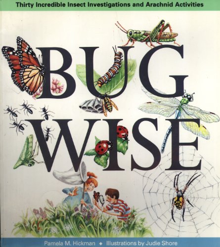 Stock image for Bugwise: Thirty Incredible Insect Investigations and Arachnid Activities for sale by Gulf Coast Books