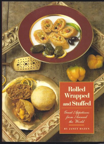 Beispielbild fr Rolled Wrapped and Stuffed: Great Appetizers from Around the World zum Verkauf von Wonder Book