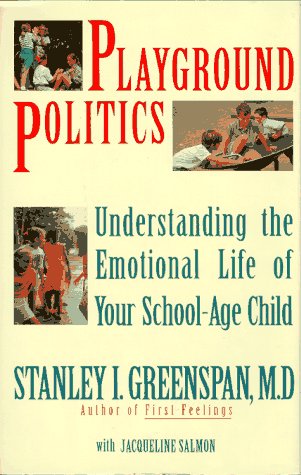 Imagen de archivo de Playground Politics : Understanding the Emotional Life of Your School-Age Child a la venta por Better World Books