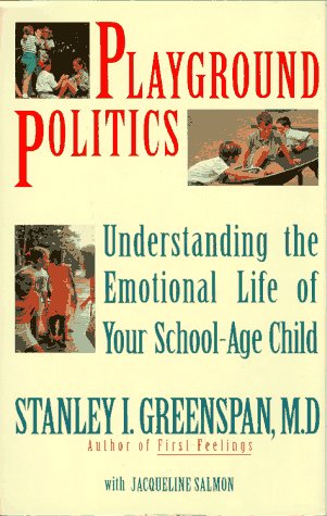 9780201570809: Playground Politics: Understanding The Emotional Life Of Your School-age Child