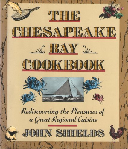 Stock image for The Chesapeake Bay Cookbook: Rediscovering The Pleasures Of A Great Regional Cuisine for sale by Your Online Bookstore