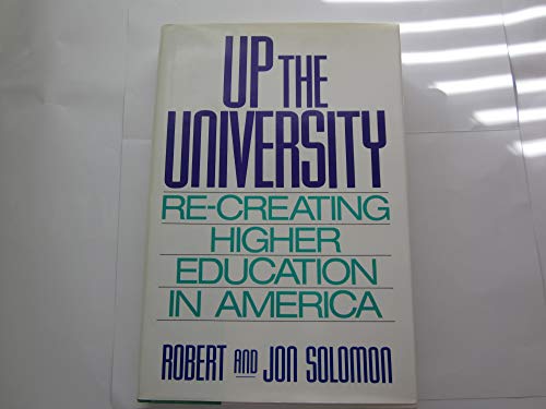 Beispielbild fr Up the University : Recreating Higher Education in America zum Verkauf von Better World Books