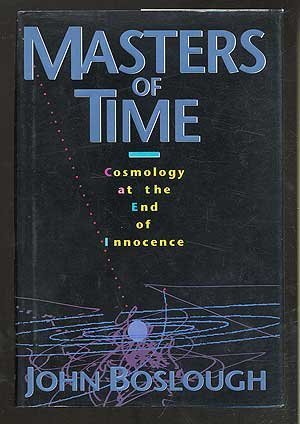 9780201577914: Masters of Time: Cosmology at the End of Innocence