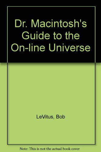 Dr. Macintosh's Guide to the On-Line Universe: Choose and Use the Best Modems, Telecommunication Software, and On-Line Services (9780201581256) by Levitus, Bob; Ihnatko, Andy