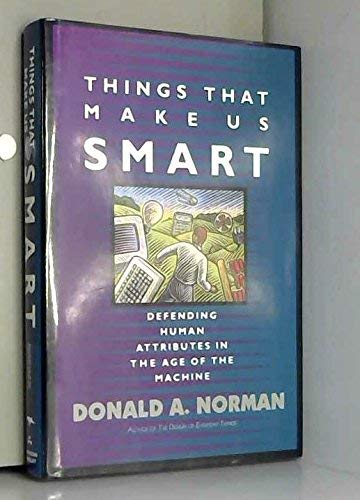 9780201581294: Things That Make Us Smart: Defending Human Attributes In The Age Of The Machine