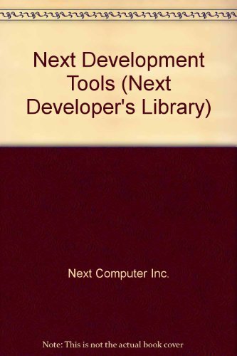 Next Development Tools (Next Developer's Library) (9780201581324) by Next Computer Inc.