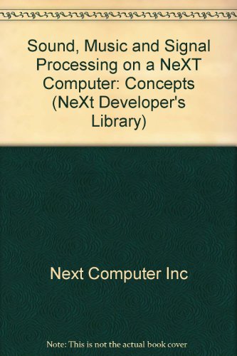 Sound, Music, and Signal Processing on a Next Computer: Concepts (Next Developer's Library) (9780201581379) by Next Computer Inc.