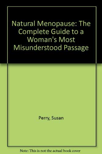 Beispielbild fr Natural Menopause: The Complete Guide To A Woman's Most Misunderstood Passage zum Verkauf von Wonder Book