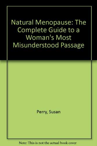 9780201581423: Natural Menopause: The Complete Guide to a Woman's Most Misunderstood Passage