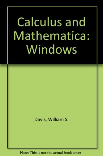 Calculus and Mathematica: Windows Version 1.0 (9780201581508) by Davis, William; Porta, Horacio; Uhl, J. Jerry