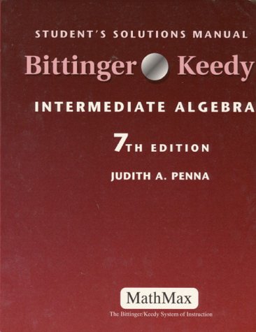 Student's Solutions Manual for Intermediate Algebra by Bittinger & Keedy (9780201591231) by Judith A. Penna