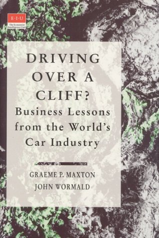 Imagen de archivo de Driving over a Cliff?: Business Lessons from the World's Car Industry (The Eiu) a la venta por HPB-Red