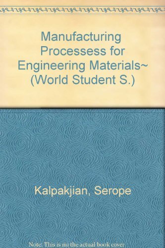 Manufacturing Processess for Engineering Materials~ (World Student S.) (9780201607024) by Kalpakjian, Serope