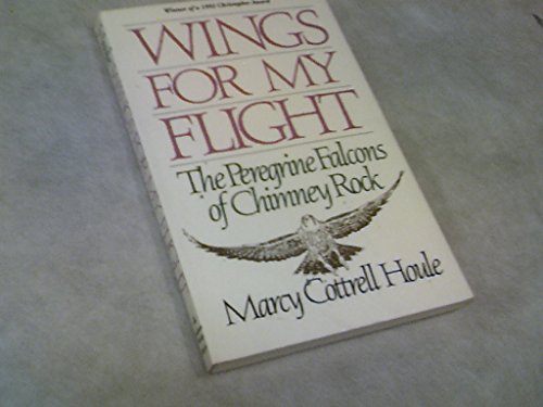 Stock image for Wings for My Flight: The Peregrine Falcons of Chimney Rock for sale by Wonder Book