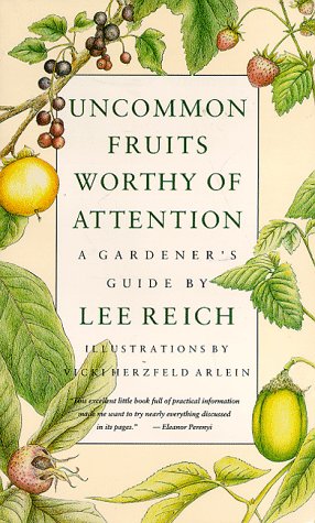 Stock image for Uncommon Fruits Worthy Of Attention: A Gardener's Guide for sale by Books Unplugged