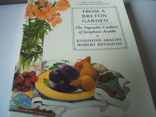 Beispielbild fr From a Breton Garden: The Vegetable Cookery of Josephine Araldo zum Verkauf von Zoom Books Company