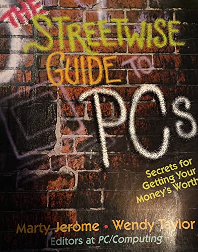 The Streetwise Guide to PCs: Secrets for Getting Your Money's Worth (9780201608397) by Jerome, Marty; Taylor, Wendy