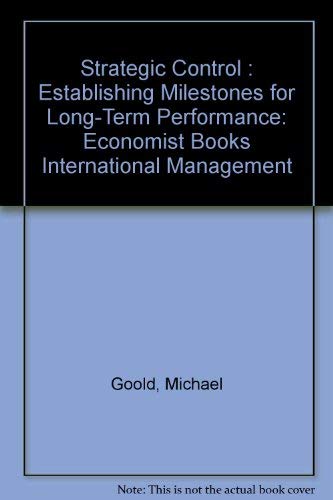 Strategic Control: Establishing Milestones for Long-Term Performance (Economist Books International Management) (9780201608991) by Goold, Michael; Quinn, John J.