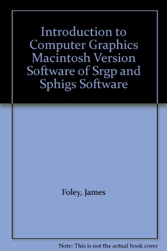 Introduction to Computer Graphics Macintosh Version Software of Srgp and Sphigs Software (9780201609561) by James Foley