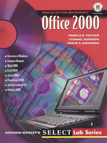 Projects for Office 2000, Microsoft Certified Edition (9780201611878) by Toliver, Pamela R.; Johnson, Yvonne; Koneman, Philip A.