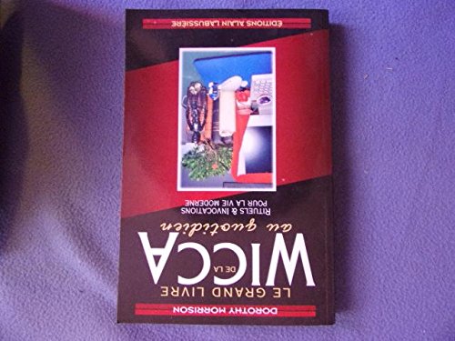 9780201614497: Le grand livre de la wicca au quotidien : Rituels et incantations pour la vie moderne