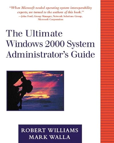 9780201615807: The Ultimate Windows 2000 System Administrator's Guide