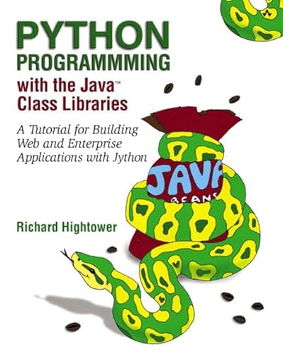 Imagen de archivo de Python Programming with the Java? Class Libraries: A Tutorial for Building Web and Enterprise Applications with Jython a la venta por SecondSale