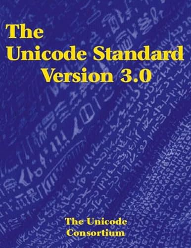 The Unicode Standard, Version 3.0 (9780201616330) by The Unicode Consortium; Joan Aliprand; Julie Allen; Rick McGowan; Joe Becker; Michael Everson; Mike Ksar; Lisa Moore; Michel Suignard; Ken...