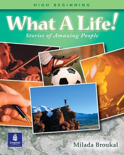 Imagen de archivo de What a Life! Stories of Amazing People (High Beginning Student Book) a la venta por Dream Books Co.