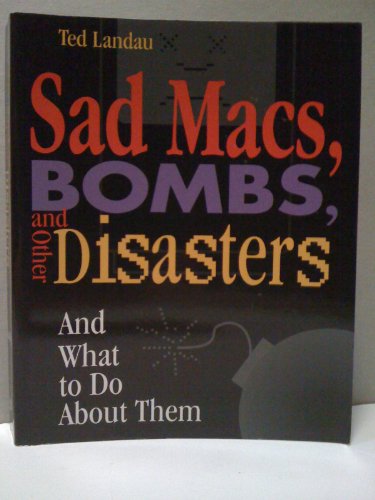 Imagen de archivo de Sad Macs, Bombs, and Other Disasters: And What to Do About Them a la venta por SecondSale