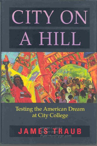Imagen de archivo de City On A Hill: Testing The American Dream At City College a la venta por Wonder Book