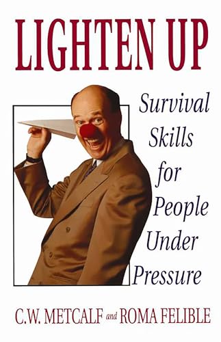 Beispielbild fr Lighten Up: Survival Skills for People Under Pressure zum Verkauf von Jenson Books Inc