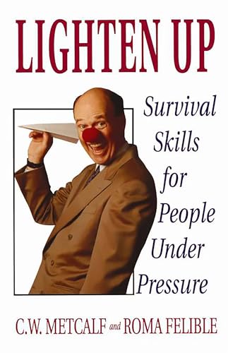 9780201622393: Lighten Up: Survival Skills for People Under Pressure