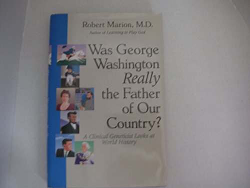 Stock image for Was George Washington Really the Father of Our Country? : A Clinical Geneticist Looks at World History for sale by Better World Books: West