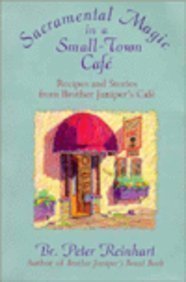 Stock image for Sacramental Magic In A Small-town Cafe: Recipes And Stories From Brother Juniper's Cafe for sale by SecondSale