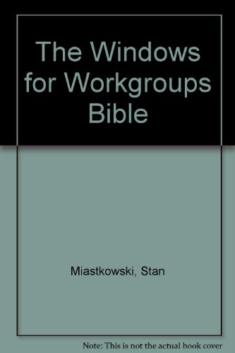 Stock image for The Windows for Workgroups Bible for sale by ICTBooks