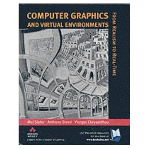 Computer Graphics And Virtual Environments: From Realism to Real-Time (9780201624205) by Mel Slater; Anthony Steed; Yiorgos Chrysanthou