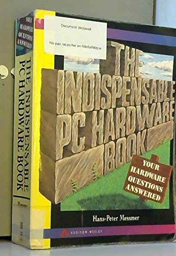 Imagen de archivo de The Indispensable PC Hardware Book : Your Hardware Questions Answered a la venta por Better World Books: West