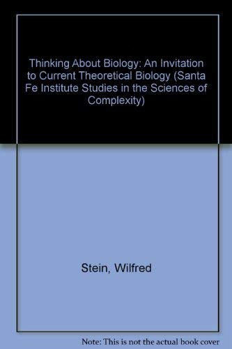 Stock image for Thinking About Biology: An Invitation To Current Theoretical Biology (Santa Fe Institute Studies in the Sciences of Complexity : Lecture Notes, Vol) for sale by Mispah books