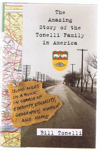 Beispielbild fr The Amazing Story of the Tonelli Family : Twelve Thousand Miles in a Buick in Search of Identity, Ethnicity, Geography, Kinship, and Home zum Verkauf von Better World Books