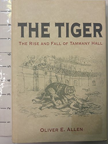 Stock image for The Tiger: The Rise and Fall of Tammany Hall for sale by BOOK'EM, LLC
