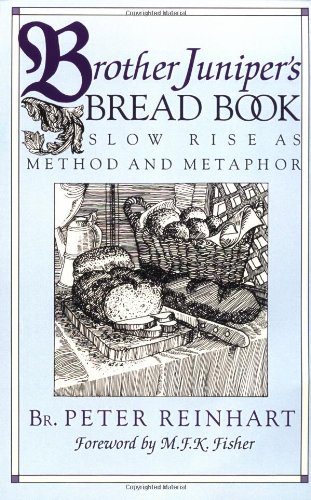 Stock image for Brother Juniper's Bread Book: Slow-rise As Method And Metaphor for sale by HPB-Diamond