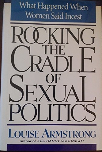 Stock image for Rocking the Cradle of Sexual Politics : What Happened When Women Said Incest for sale by Better World Books