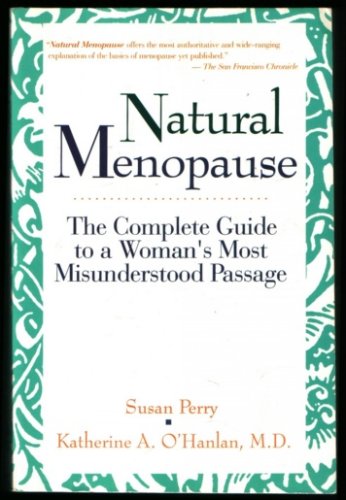 Beispielbild fr Natural Menopause: The Complete Guide To A Woman's Most Misunderstood Passage zum Verkauf von Wonder Book